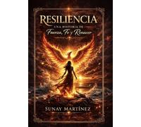 Resiliencia: Una historia de fuerza fe y renacer