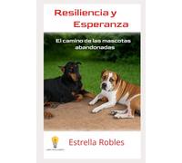 Resiliencia y Esperanza: El camino de las mascotas Abandonadas