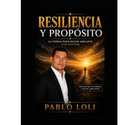 RESILIENCIA Y PROPÓSITO: Encuentra tu fuerza y sigue adelante