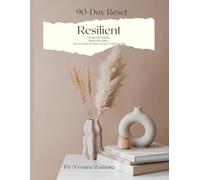 Resilient 90-Day Reset: Break old Habits,Build Discipline ,and Become the Woman You're Called to be.