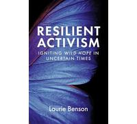 Resilient Activism: Igniting Wild Hope in Uncertain Times
