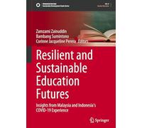 Resilient and Sustainable Education Futures: Insights from Malaysia and Indonesia's COVID-19 Experience (Sustainable Development Goals Series)