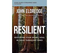 Resilient Bible Study Guide plus Streaming Video: Restoring Your Weary Soul in These Turbulent Times