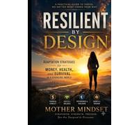 Resilient By Design- Adaption Strategies For Money, Health, and Survival In A Changing World: Adaption Strategies For Money, Health, and Survival In A Changing World
