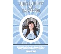 Resilient by Design: From Farm Girl to Dental Industry Game Changer