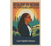 RESILIENT BY DESIGN: Grit To Withstand, Born To Lead