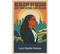 RESILIENT BY DESIGN: Grit To Withstand, Born To Lead