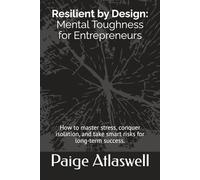 Resilient by Design: Mental Toughness for Entrepreneurs (The Empowered Professional)