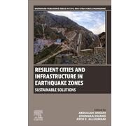 Resilient Cities and Infrastructure in Earthquake Zones: Sustainable Solutions (Woodhead Publishing Series in Civil and Structural Engineering)