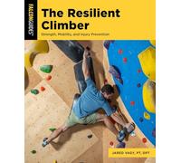 Resilient Climber: Strength, Mobility, and Injury Prevention (How to Climb)