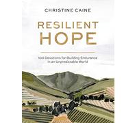 Resilient Hope: 100 Devotions for Building Endurance in an Unpredictable World - The Perfect Christian New Year's Resolution Gift for Women
