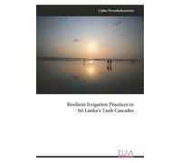 Resilient Irrigation Practices in Sri Lanka’s Tank Cascades