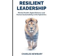 RESILIENT LEADERSHIP: Mental Health, Digital Balance and Human Sustainability in the Hybrid Era