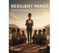 RESILIENT MINDS Teaching Hope In Crisis Zones