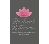 Resilient Reflections: A Guided Journal for Strength and Self-love