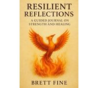 Resilient Reflections: A Guided Journal On Strength And Healing
