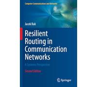 Resilient Routing in Communication Networks: A Systems Perspective (Computer Communications and Networks)