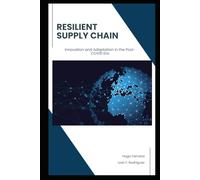 Resilient Supply Chain: Innovation and Adaptation in the Post-COVID Era