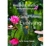 Resilient Waters: A 30-Day Affirmation Journal for Young Girls and Women: Girls and Woman Evolving