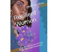 Resilient Women: A 30 Day Journey Of Faith And Strength Devotional