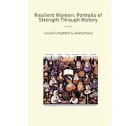 Resilient Women: Portraits of Strength Through History (Classic Books)