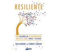 resiliente: como desarrollar un inquebrantable nucleo de calma fuerza