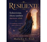 Resiliente: Sobreviviste. Ahora también mereces vivir. Un cuaderno creativo para volver a ti