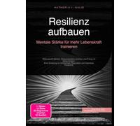 Resilienz aufbauen: Mentale Stärke für mehr Lebenskraft trainieren