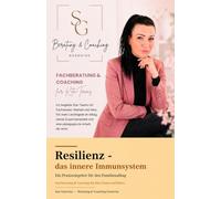 Resilienz - Das innere Immunsystem: Warum Resilienz so wichtig ist und wie man sie bei Kindern stärken kann. Ein Ratgeber für Familien und Pädagogische Fachkräfte