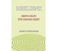 Resilienz: Erste Hilfe für deinen Geist