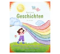 Resilienz-Geschichten für Kinder I Zum Vorlesen, Mitfühlen und darüber Sprechen I Kinder ab 4 Jahre I Kita und Zuhause I Geschichten, die stark ... und achtsam werden I Resilienz und Gefühle