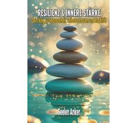 Resilienz & innere Stärke - Dein Weg zu Gelassenheit, Selbstvertrauen und Stabilität: Innere Ruhe finden und seelische Widerstandskraft stärken - ... - Bücher für innere Ruhe und mentale Stärke)