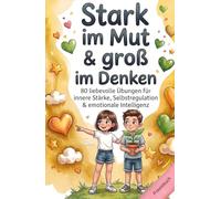 Resilienz & Wachstumsdenken für Kinder im Grundschulalter: 80 liebevolle Übungen für innere Stärke, Selbstregulation & emotionale Intelligenz - Das ... mit Herz & Verstand - Die Mitmachbuchreihe)