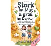 Resilienz & Wachstumsdenken für Kinder im Grundschulalter: 80 liebevolle Übungen für innere Stärke, Selbstregulation & emotionale Intelligenz - Das ... mit Herz & Verstand - Die Mitmachbuchreihe)