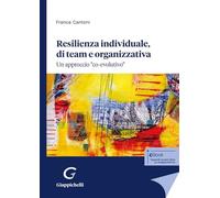 Resilienza individuale, di team e organizzativa. Un approccio «co-evolutivo»
