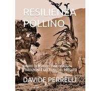 RESILIENZA POLLINO: DIARIO DI BORDO - I MIEI VIAGGI - TRADIZIONI E CULTURA DEL PASSATO