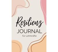 Resilienzjournal für Lehrkräfte - Schreib dich glücklich