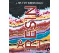 Resin Art. A Step by Step Guide for Beginners: How to Work with Craft Epoxy Resin. Basics Tips Techniques Troubleshooting and 14 Lessons for Creating ... & More (Contemporary Art for Beginners)