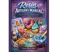 Resin Artisan’s Manual: Structured Techniques for Producing Custom Jewelry and Giftable Pieces