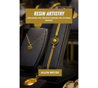 Resin artistry: Exploring the creative possibilities of resin making