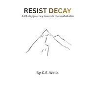 Resist decay: A28-Day Journey Towards the Unshakable