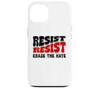Resist Erase Hate Stop the Hate Protest Fight Racism Eracism Carcasa para iPhone 13