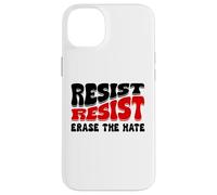 Resist Erase Hate Stop the Hate Protest Fight Racism Eracism Carcasa para iPhone 14 Plus
