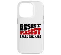 Resist Erase Hate Stop the Hate Protest Fight Racism Eracism Carcasa para iPhone 14 Pro