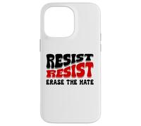 Resist Erase Hate Stop the Hate Protest Fight Racism Eracism Carcasa para iPhone 14 Pro Max