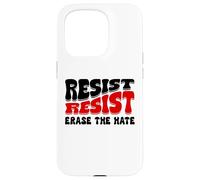 Resist Erase Hate Stop the Hate Protest Fight Racism Eracism Carcasa para iPhone 15 Pro