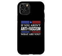 Resist Fascism Fight If You Aren't Anti-Fascism What Are You Carcasa para iPhone 11 Pro