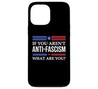 Resist Fascism Fight If You Aren't Anti-Fascism What Are You Carcasa para iPhone 13 Pro MAX