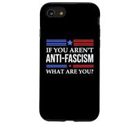 Resist Fascism Fight If You Aren't Anti-Fascism What Are You Carcasa para iPhone SE (2020) / 7/8
