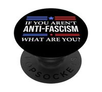 Resist Fascism Fight If You Aren't Anti-Fascism What Are You PopSockets PopGrip Adhesivo